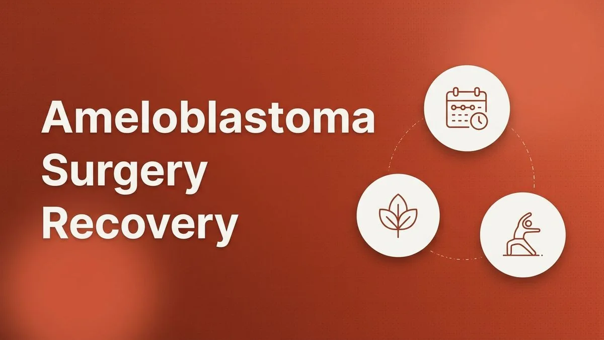 Ameloblastoma Surgery Recovery: A Week-by-Week Timeline