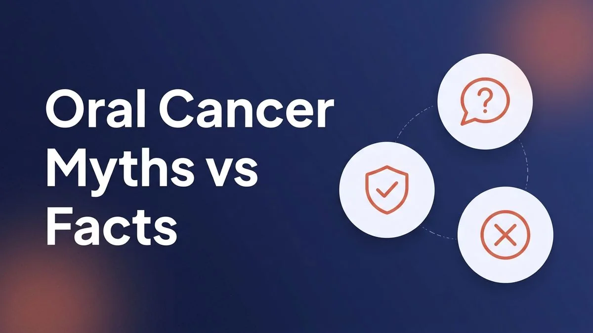 Oral Cancer Myths vs Facts: What Chennai Patients Get Told