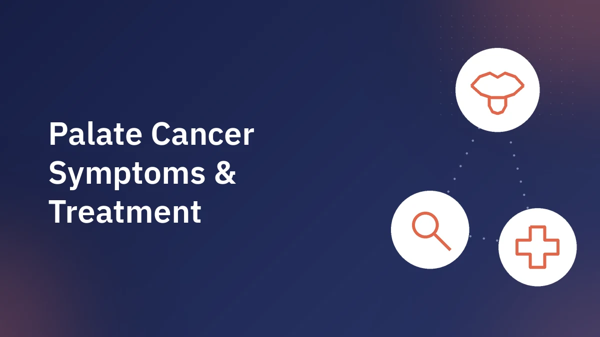 Palate Cancer: Symptoms, Diagnosis, and Treatment Options