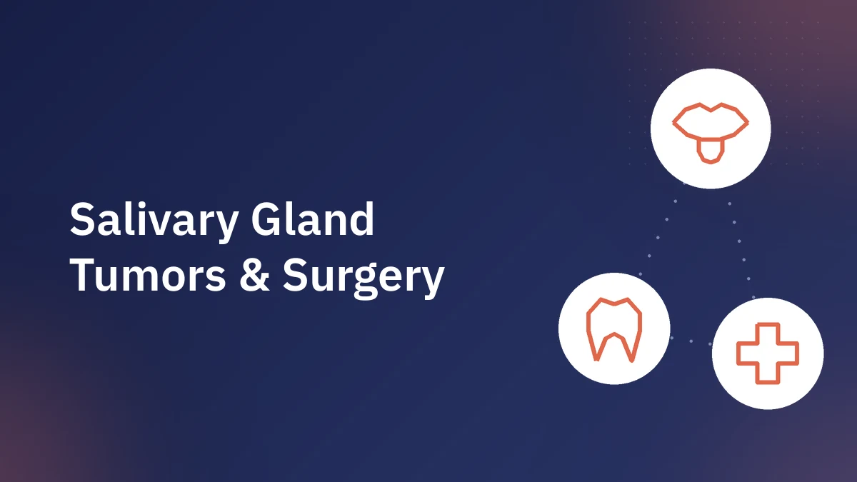 Salivary Gland Tumor: Symptoms, Types, and Surgery Guide