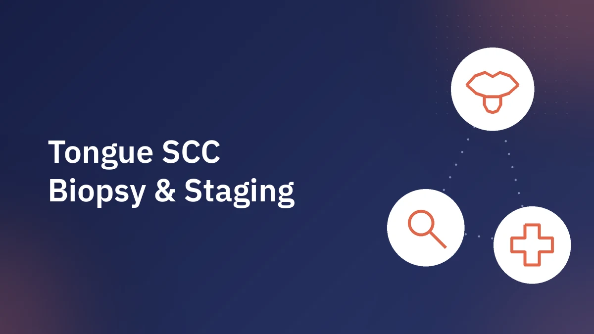 SCC of the Tongue: Symptoms, Biopsy, Staging & Treatment Guide